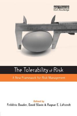 The Tolerability of Risk: A New Framework for Risk Management - Bouder, Frederic (Editor), and Slavin, David (Editor), and Lofstedt, Ragnar E (Editor)