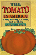 The Tomato in America: Early History, Culture, and Cookery