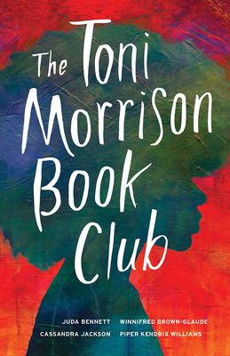 The Toni Morrison Book Club - Bennett, Juda, and Brown-Glaude, Winnifred, and Jackson, Cassandra