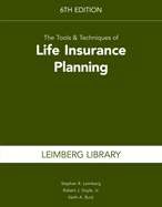 The Tools & Techniques of Life Insurance Planning, 6th Edition