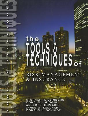 The Tools & Techniques of Risk Management & Insurance - Leimberg, Stephan R, and Riggin, Donald J, and Howard, Albert J