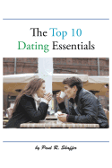 The Top 10 Dating Essentials: - the 10th Anniversary Edition