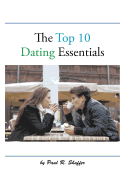 The Top 10 Dating Essentials: - the 10th Anniversary Edition