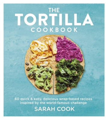 The Tortilla Cookbook - Cook, Sarah