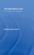 The Total Work of Art: From Bayreuth to Cyberspace