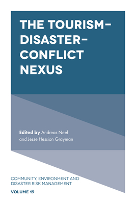 The Tourism-Disaster-Conflict Nexus - Neef, Andreas (Editor), and Grayman, Jesse Hession (Editor)