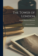 The Tower of London: A Historical Romance