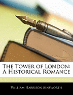 The Tower of London: A Historical Romance
