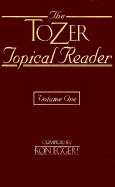 The Tozer Topical Reader: 2 Volume Set - Tozer, A W, and Eggert, Ronald E (Compiled by), and Wiersbe, Warren W, Dr. (Foreword by)