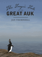 The Tragic Tale of the Great Auk