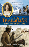 The Trailsman #353: The Trailsman #353: Bitterroot Bullets