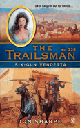 The Trailsman #358: The Trailsman #358: Six-Gun Vendetta