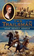 The Trailsman #361: The Trailsman #361: Utah Deadly Double