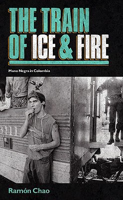 The Train of Ice and Fire - Chao, Ramon, and Wright, Ann (Translated by)