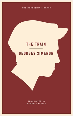 The Train - Simenon, Georges, and Baldick, Robert (Translated by)