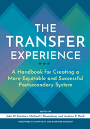 The Transfer Experience: A Handbook for Creating a More Equitable and Successful Postsecondary System