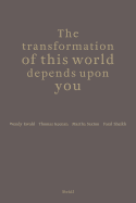 The Transformation of This World Depends Upon You