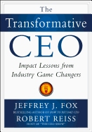 The Transformative CEO: Impact Lessons from Industry Game Changers