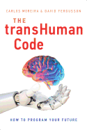 The Transhuman Code: How to Program Your Future