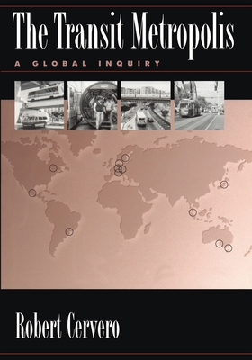 The Transit Metropolis: A Global Inquiry - Cervero, Robert