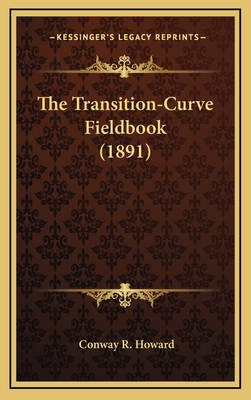 The Transition-Curve Fieldbook (1891) - Howard, Conway R