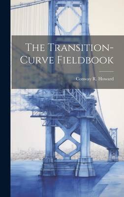 The Transition-Curve Fieldbook - Howard, Conway R