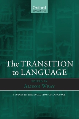 The Transition to Language - Wray, Alison (Editor)