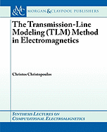 The Transmission-Line Modeling (Tlm) Method in Electromagnetics
