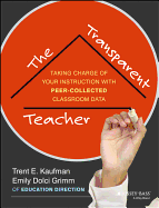 The Transparent Teacher: Taking Charge of Your Instruction with Peer-Collected Classroom Data