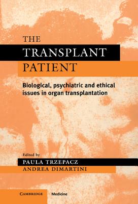 The Transplant Patient - Trzepacz, Paula T (Editor), and Dimartini, Andrea F (Editor)