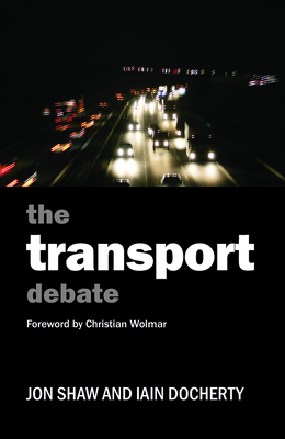 The Transport Debate - Shaw, Jon, and Docherty, Iain