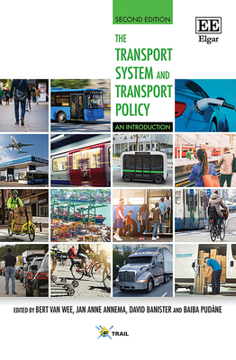 The Transport System and Transport Policy: An Introduction: Second Edition - Van Wee, Bert (Editor), and Annema, Jan A (Editor), and Banister, David (Editor)