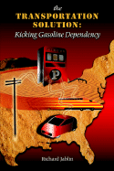The Transportation Solution: Kicking Gasoline Dependency