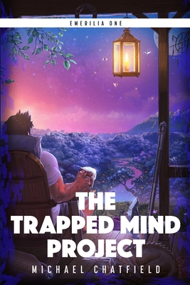 The Trapped Mind Project - Chatfield, Michael