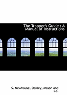 The Trapper's Guide: A Manual of Instructions