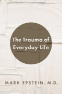 The Trauma of Everyday Life