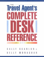 The Travel Agent's Complete Desk Reference, 3rd Edition - Scanlon, Sally, and Monaghan, Kelly