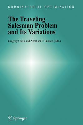 The Traveling Salesman Problem and Its Variations - Gutin, G (Editor), and Punnen, A P (Editor)