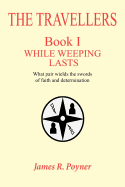 The Travellers: Book I, While Weeping Lasts