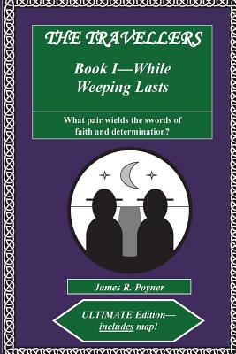 The Travellers, Book I, While Weeping Lasts - Poyner, James R, MR