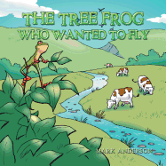 The Tree Frog Who Wanted to Fly