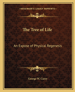 The Tree of Life: An Expose of Physical Regenesis