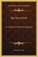 The Tree of Life: An Expose of Physical Regenesis