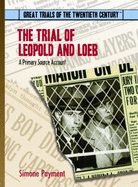 The Trial of Leopold and Loeb: A Primary Source Account