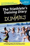 The Triathlete's Training Diary For Dummies
