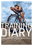 The Triathlete's Training Diary: Your Ultimate Tool for Faster, Stronger Racing, 2nd Edition