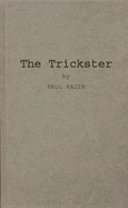 The Trickster: A Study in American Indian Mythology