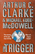 The Trigger - Clarke, Arthur C., and Kube-McDowell, Michael P.