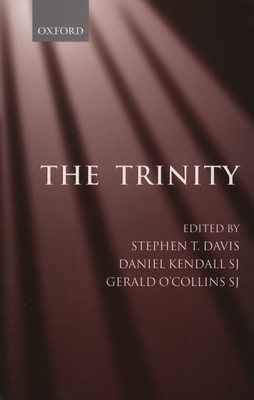 The Trinity: An Interdisciplinary Symposium on the Trinity - Davis, Stephen T (Editor), and Kendall, Daniel (Editor), and O'Collins, Gerald (Editor)