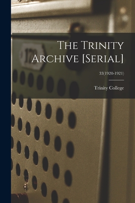 The Trinity Archive [serial]; 33(1920-1921) - Trinity College (Durham, N C ) (Creator)